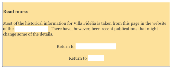 
Read more: 

Most of the historical information for Villa Fidelia is taken from this page in the website of the Comune di Spello.  There have, however, been recent publications that might change some of the details. 
Return to Monuments of Spello

Return to Walk III
